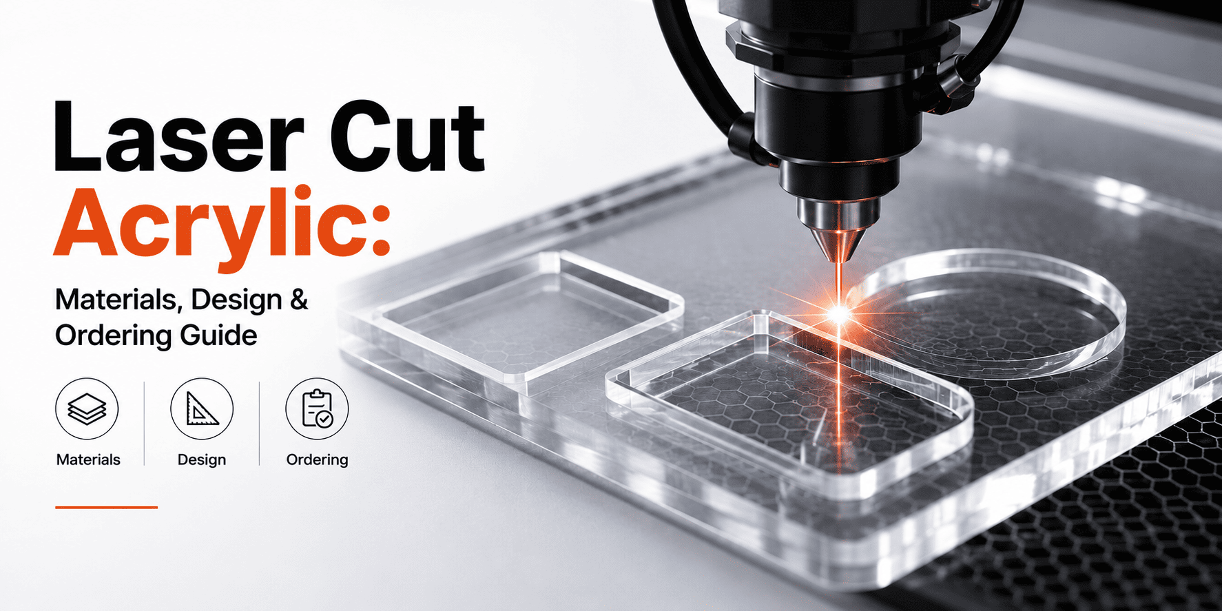 Laser Cut Acrylic: Materials, Design & Ordering Guide
